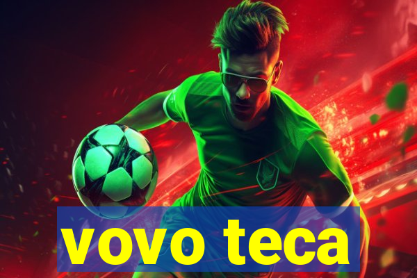 vovo teca